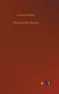 Title: The Country Doctor, Author: Honore de Balzac