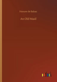 Title: An Old Maid, Author: Honore de Balzac