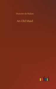 Title: An Old Maid, Author: Honore de Balzac