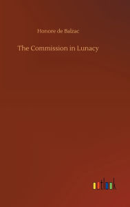 Title: The Commission in Lunacy, Author: Honore de Balzac