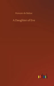 Title: A Daughter of Eve, Author: Honore de Balzac