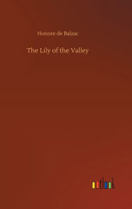 Title: The Lily of the Valley, Author: Honore de Balzac