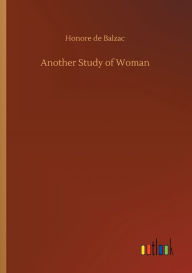 Title: Another Study of Woman, Author: Honore de Balzac