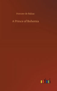 Title: A Prince of Bohemia, Author: Honore de Balzac