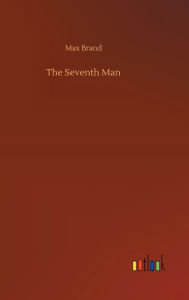 Title: The Seventh Man, Author: Max Brand