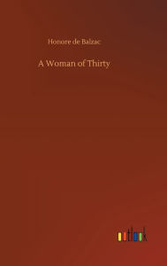 Title: A Woman of Thirty, Author: Honore de Balzac