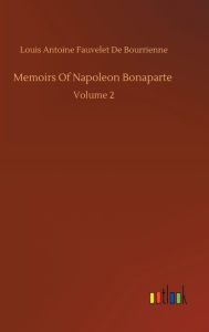 Title: Memoirs Of Napoleon Bonaparte, Author: Louis Antoine Fauvelet de Bourrienne