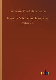 Title: Memoirs Of Napoleon Bonaparte, Author: Louis Antoine Fauvelet De Bourrienne