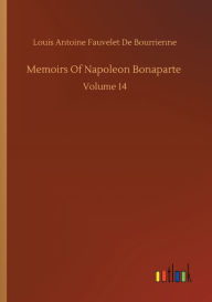 Title: Memoirs Of Napoleon Bonaparte, Author: Louis Antoine Fauvelet de Bourrienne