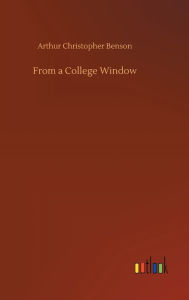 Title: From a College Window, Author: Arthur Christopher Benson