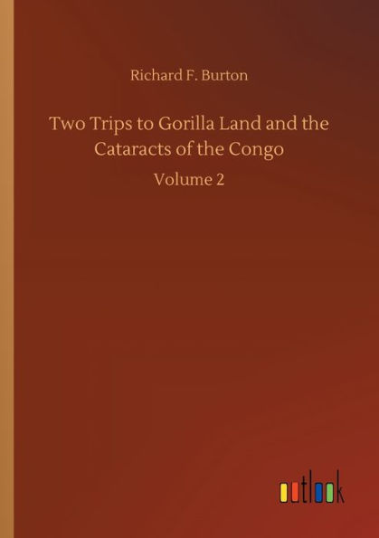 Two Trips to Gorilla Land and the Cataracts of the Congo