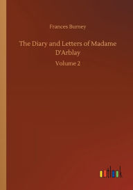 Title: The Diary and Letters of Madame D'Arblay, Author: Frances Burney