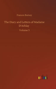 Title: The Diary and Letters of Madame D'Arblay, Author: Frances Burney