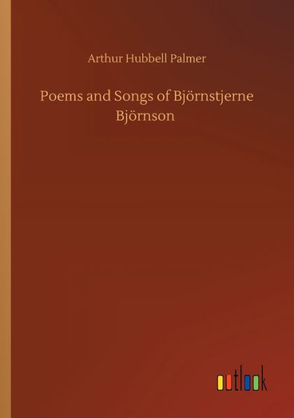 Poems and Songs of Bjï¿½rnstjerne Bjï¿½rnson