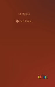 Title: Queen Lucia, Author: E F Benson