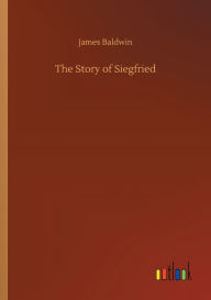 Title: The Story of Siegfried, Author: James Baldwin