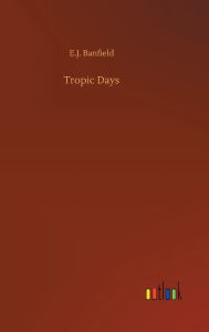 Title: Tropic Days, Author: E J Banfield