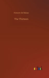 Title: The Thirteen, Author: Honore de Balzac