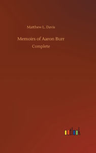 Title: Memoirs of Aaron Burr, Author: Matthew L. Davis