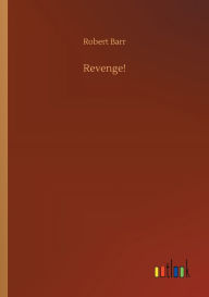 Title: Revenge!, Author: Robert Barr