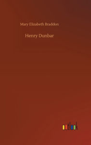 Title: Henry Dunbar, Author: Mary Elizabeth Braddon