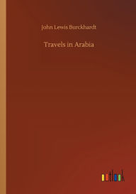 Title: Travels in Arabia, Author: John Lewis Burckhardt