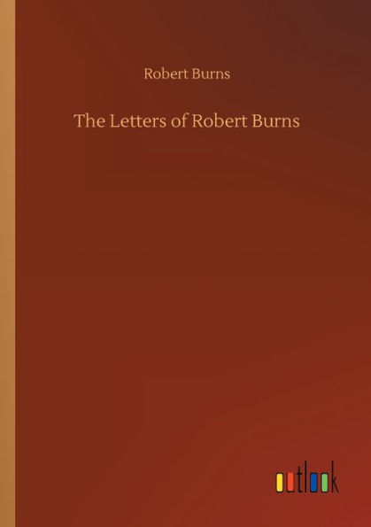 The Letters of Robert Burns