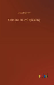 Title: Sermons on Evil Speaking, Author: Isaac Barrow