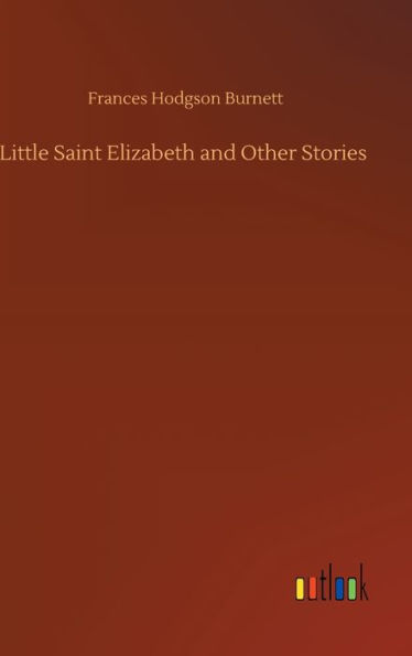 Little Saint Elizabeth and Other Stories