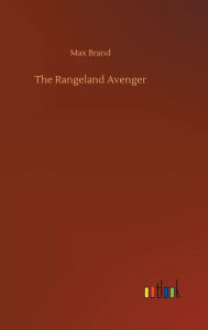 Title: The Rangeland Avenger, Author: Max Brand