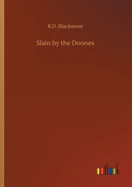 Title: Slain by the Doones, Author: R. D. Blackmore