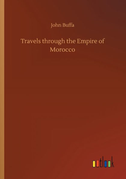 Travels through the Empire of Morocco