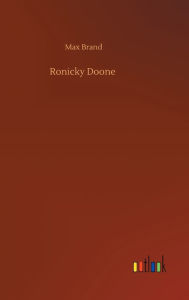 Title: Ronicky Doone, Author: Max Brand