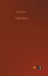 Title: Casey Ryan, Author: B M Bower