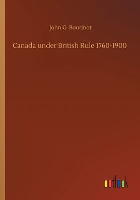 Canada under British Rule 1760-1900