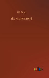 Title: The Phantom Herd, Author: B M Bower