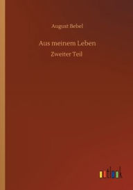 Title: Aus meinem Leben, Author: August Bebel