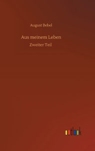 Title: Aus meinem Leben, Author: August Bebel