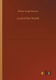 Title: Lord of the World, Author: Robert Hugh Benson