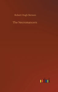 Title: The Necromancers, Author: Robert Hugh Benson