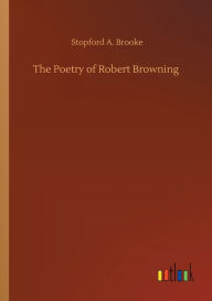 Title: The Poetry of Robert Browning, Author: Stopford A. Brooke