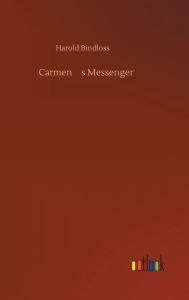 Title: Carmen's Messenger, Author: Harold Bindloss