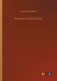 Title: Winston of the Prairie, Author: Harold Bindloss