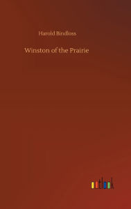 Title: Winston of the Prairie, Author: Harold Bindloss