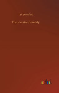 Title: The Jervaise Comedy, Author: J D Beresford