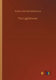 Title: The Lighthouse, Author: Robert Michael Ballantyne