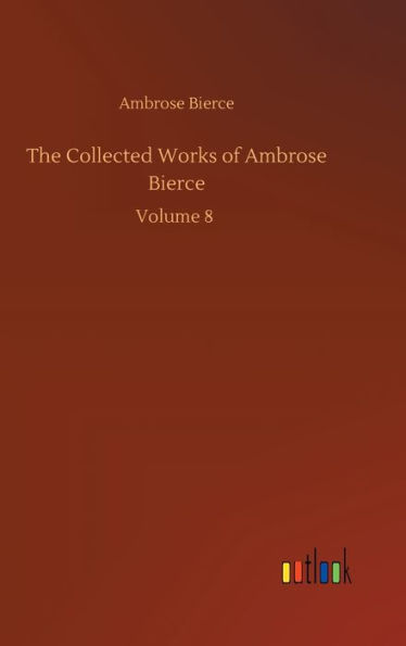 The Collected Works of Ambrose Bierce