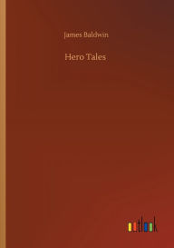 Title: Hero Tales, Author: James Baldwin