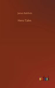 Title: Hero Tales, Author: James Baldwin