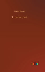 Title: In Luck at Last, Author: Walter Besant